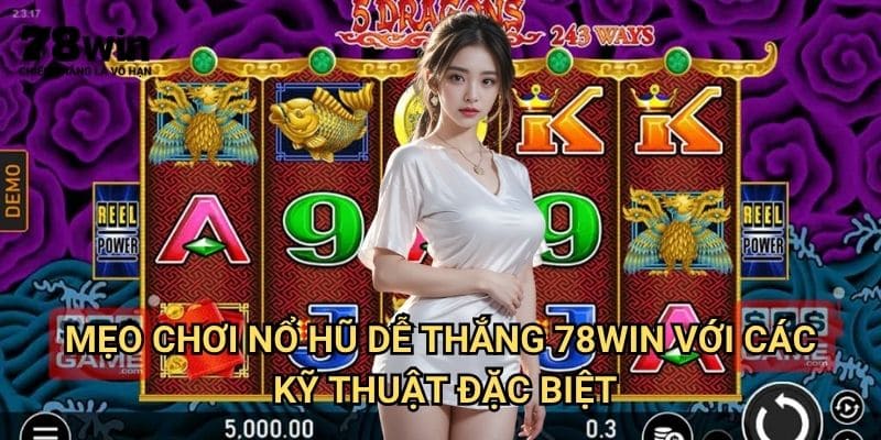 Mẹo Chơi Nổ Hũ Dễ Thắng 78win: Chiến Thuật Từ Cao Thủ Slot Game 3 Mẹo chơi nổ hũ dễ thắng 78win Với Các Kỹ Thuật Đặc Biệt