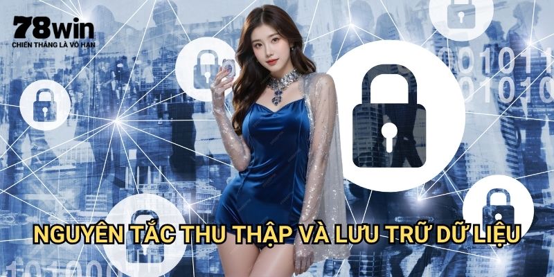 Chính Sách Bảo Mật 78win: Cam Kết Bảo Vệ Thông Tin Người Chơi 1 Nguyên Tắc Thu Thập Và Lưu Trữ Dữ Liệu