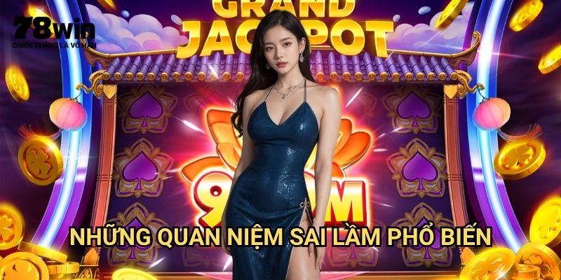 Sai Lầm Khi Chơi Nổ Hũ 78win: Những Điều Cần Tránh Để Không Thua Tiền 2 Những Quan Niệm Sai Lầm Phổ Biến