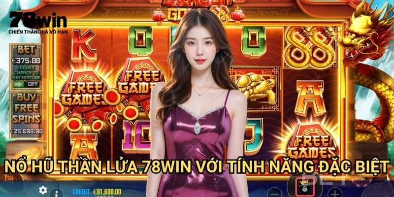 Nổ Hũ Thần Lửa 78win: Khám Phá Tựa Game Slot Đổi Thưởng Hot Nhất 3 Nổ Hũ Thần Lửa 78win Với Tính Năng Đặc Biệt
