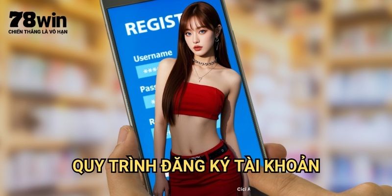 Đăng Ký 78win: Hướng Dẫn Tạo Tài Khoản Chi Tiết Cho Người Mới 2 Quy Trình Đăng Ký Tài Khoản
