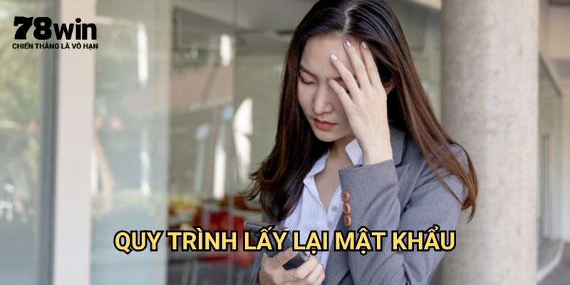 Quên Mật Khẩu 78win: Hướng Dẫn Khôi Phục Truy Cập Tài Khoản 2 Quy Trình Lấy Lại Mật Khẩu